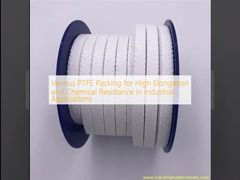 การบรรจุ PTFE หลากหลายแบบเพื่อความยืดหยุ่นสูงและความทนทานต่อสารเคมีในอุตสาหกรรม